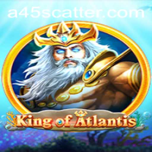King of Atlantis: Dive into the Epic Adventure of A45